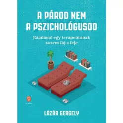 A párod nem a pszichológusod - Ráadásul egy terapeutának sosem fáj a feje - Pszichológia  témájú könyvek és olvasmányok