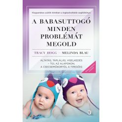 A babasuttogó minden problémát megold - Altatás, táplálás, viselkedés - túl az alapokon, a csecsemőkortól a tipegőig (új - Csecsemőkor  témájú könyvek és olvasmányok