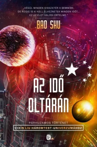 Az idő oltárán - Párhuzamos történet Cixin Liu Háromtest-univerzumához - Sci-fi  témájú könyvek és olvasmányok
