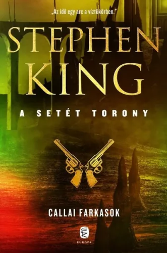Callai farkasok - A Setét Torony 5. (új kiadás) - Fantasy  témájú könyvek és olvasmányok