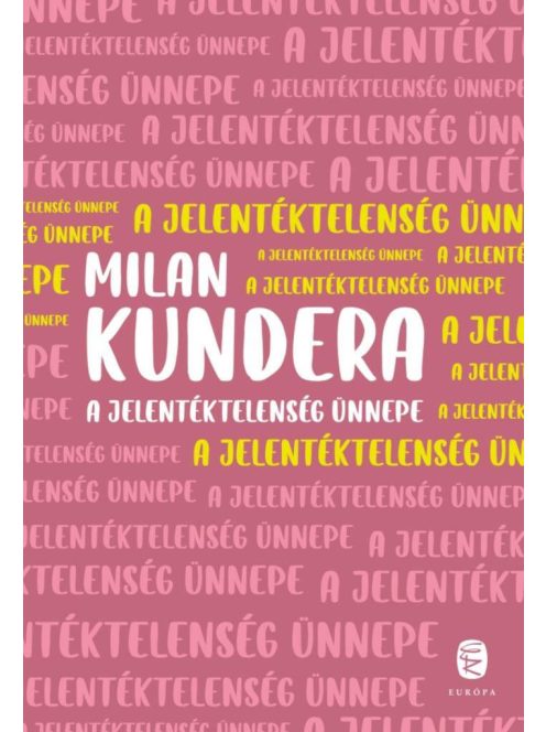 A jelentéktelenség ünnepe (új kiadás)