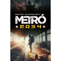 Metró 2034 (új kiadás) - Sci-fi  témájú könyvek és olvasmányok
