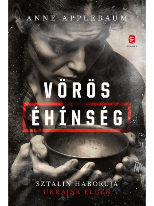 Vörös éhinség - Sztálin háborúja Ukrajna ellen (új kiadás)