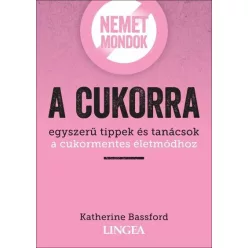 Nemet mondok a cukorra - Táplálkozás egészségtudatos életmódhoz kapcsolódó könyvek