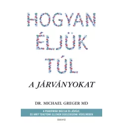 Hogyan éljük túl a járványokat - A pandémiák múltja és jövője, és amit tehetünk ellenük egészségünk védelmében - Táplálkozás egészségtudatos életmódhoz kapcsolódó könyvek