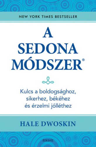 A Sedona-módszer - Kulcs a boldogsághoz, sikerhez, békéhez és az érzelmi jólléthez - Egészséges test és lélek egészségtudatos életmódhoz kapcsolódó könyvek
