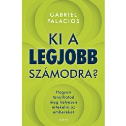 Ki a legjobb számodra? - Hogyan tanulhatod meg helyesen értékelni az embereket - Egészséges test és lélek egészségtudatos életmódhoz kapcsolódó könyvek