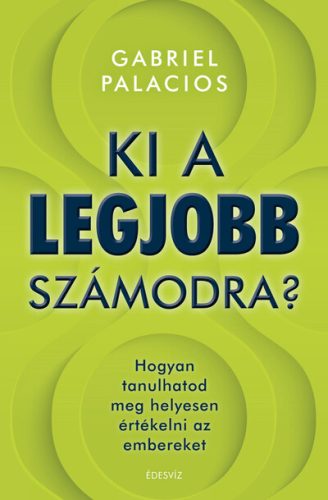 Ki a legjobb számodra? - Hogyan tanulhatod meg helyesen értékelni az embereket - Egészséges test és lélek egészségtudatos életmódhoz kapcsolódó könyvek