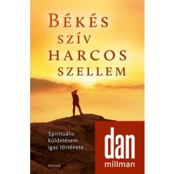 Békés szív harcos szellem - Spirituális küldetésem igaz története - Egészséges test és lélek egészségtudatos életmódhoz kapcsolódó könyvek