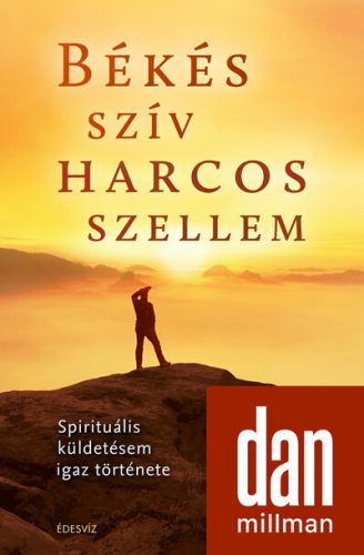 Békés szív harcos szellem - Spirituális küldetésem igaz története - Egészséges test és lélek egészségtudatos életmódhoz kapcsolódó könyvek