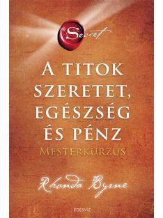 A Titok - Szeretet, Egészség és Pénz - Mesterkurzus