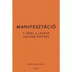 *Manifesztáció - 7 lépés a lehető legjobb élethez