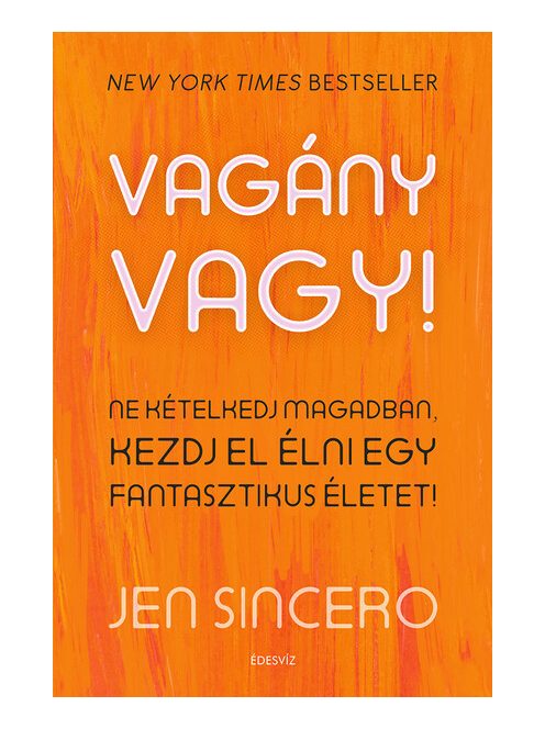 Vagány vagy! - Ne kételkedj magadban, kezdj el élni egy fantasztikus életet!