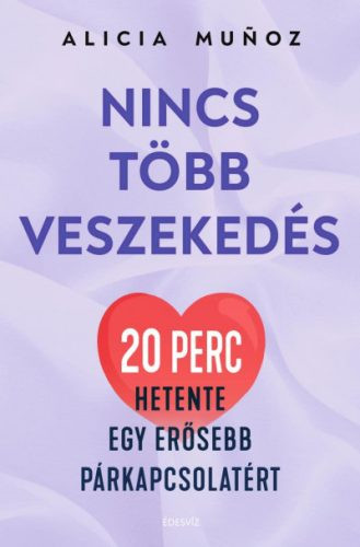 Nincs több veszekedés - 20 perc hetente egy erősebb párkapcsolatért - Egészséges test és lélek egészségtudatos életmódhoz kapcsolódó könyvek