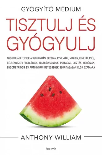Tisztulj és gyógyulj - Gyógyulási tervek a szorongás, ekcéma, Lyme-kór, migrén, kimerültség, bélrendszeri problémák, tes - Táplálkozás egészségtudatos életmódhoz kapcsolódó könyvek