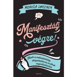 Manifesztálj végre! - Napló az önbizalomhiány elengedéséhez és az álmok megvalósításához - Egészséges test és lélek egészségtudatos életmódhoz kapcsolódó könyvek