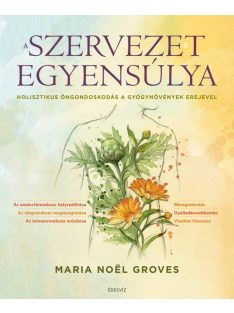   A szervezet egyensúlya - Holisztikus öngondoskodás a gyógynövények erejével