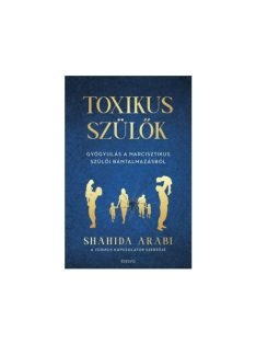   Toxikus szülők - Gyógyulás a narcisztikus szülői bántalmazásból