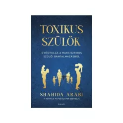Toxikus szülők - Gyógyulás a narcisztikus szülői bántalmazásból - Pszichológia  témájú könyvek és olvasmányok