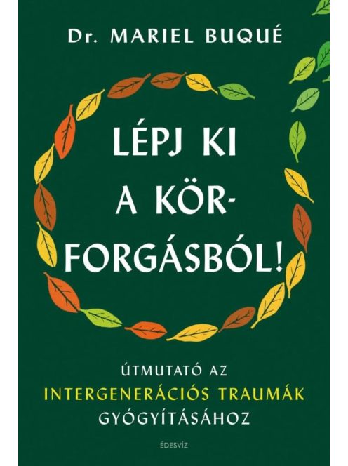 Lépj ki a körforgásból! - Útmutató az intergenerációs traumák gyógyításához