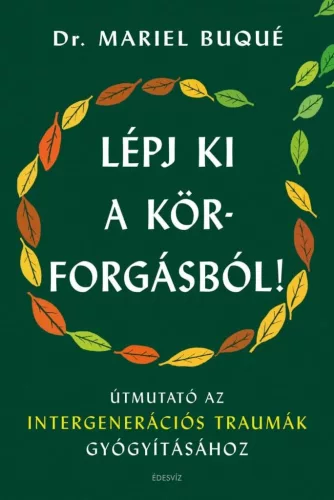Lépj ki a körforgásból! - Útmutató az intergenerációs traumák gyógyításához - Pszichológia  témájú könyvek és olvasmányok
