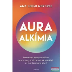 Auraalkímia - Érzékeld az energiameződet, ismerd meg aurád színeinek jelentését és manifesztáld a sikert! - Mágia és misztikum  témájú könyvek és olvasmányok