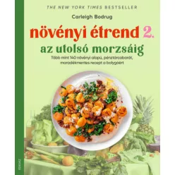 Növényi étrend 2 - Az utolsó morzsáig - Több, mint 140 növényi alapú, pénztárcabarát, maradékmentes recept a bolygóért - Táplálkozás egészségtudatos életmódhoz kapcsolódó könyvek