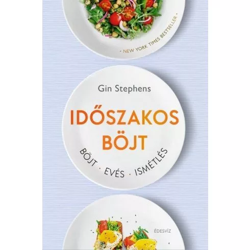 Időszakos böjt - Böjt - Evés - Ismétlés (új kiadás) - Táplálkozás egészségtudatos életmódhoz kapcsolódó könyvek