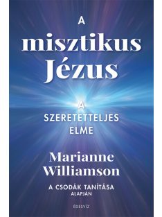 A misztikus Jézus - A szeretetteljes elme