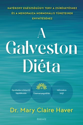 A Galveston-diéta - Hatékony egészségügyi terv a zsírégetéshez és a menopauza hormonális tüneteinek enyhítéséhez - Táplálkozás egészségtudatos életmódhoz kapcsolódó könyvek