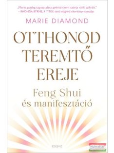 Otthonod teremtő ereje - Feng shui és manifesztáció