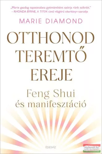 Otthonod teremtő ereje - Feng shui és manifesztáció - Feng Shui  témájú könyvek és olvasmányok
