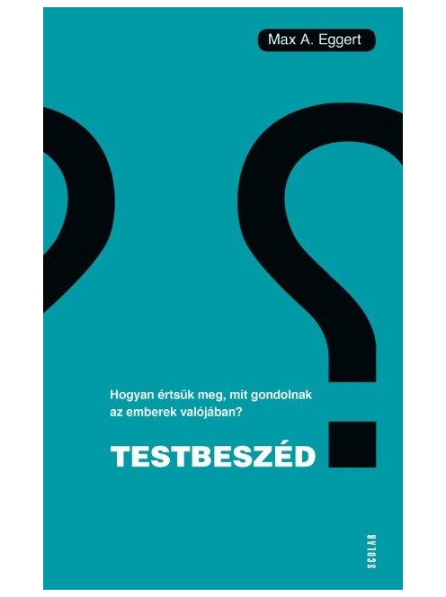 Testbeszéd - Hogyan értsük meg, mit gondolnak az emberek valójában?