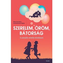 Szerelem, öröm, bátorság - A szexuális nevelés kézikönyve - Gyermek- és ifjúkor  témájú könyvek és olvasmányok