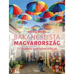 Bakancslista - Magyarország - 777 lenyűgöző hazai kaland és úti cél - Utazás  témájú könyvek és olvasmányok