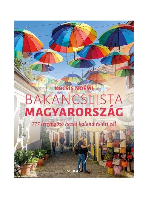 Bakancslista - Magyarország - 777 lenyűgöző hazai kaland és úti cél