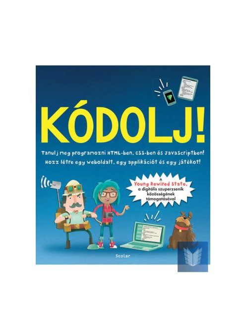 Kódolj! - Tanulj meg programozni HTML-ben, CSS-ben és JAVAScriptben! (új kiadás)