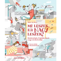 Mi leszek, ha nagy leszek? - Mesterségek, foglalkozások nagy mindentudója - Ismeretterjesztés  témájú könyvek és olvasmányok