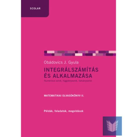 Integrálszámítás és alkalmazása (2. kiadás) - Matematika, fizika természetgyógyászati és alternatív szemléletű könyvek