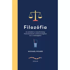 Filozófia - Az etikától a metafizikáig: Kalandozások a bölcsességben és a valóságban - Filozófia  témájú könyvek és olvasmányok