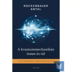   A kvantummechanikán innen és túl - A fénysebességű forgás koncepciója (2. kiadás)