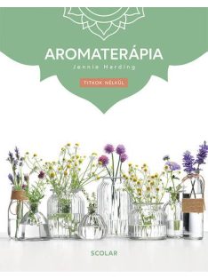 Aromaterápia - Titkok nélkül (3. kiadás)