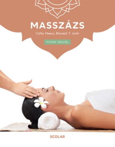 Masszázs - Titkok nélkül (2. kiadás) - Természetes gyógymódok egészségtudatos életmódhoz kapcsolódó könyvek