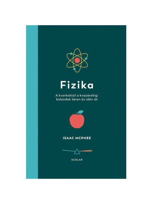 Fizika - A kvarkoktól a kvazárokig: kalandok téren és időn át