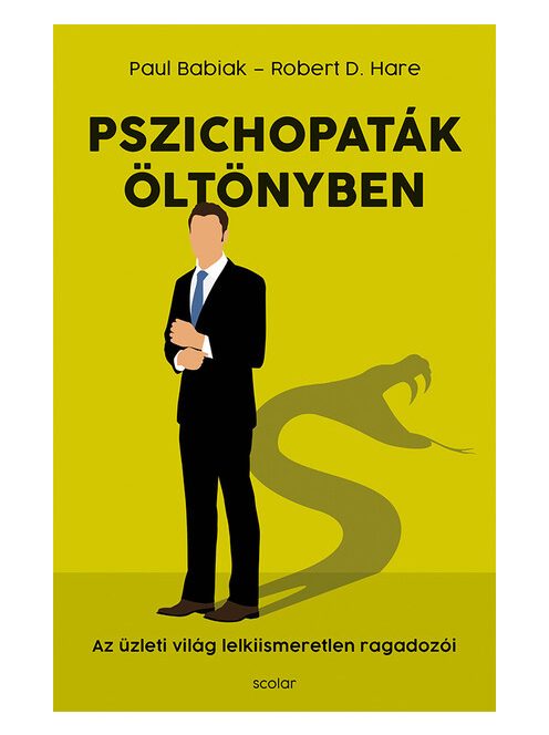 Pszichopaták öltönyben - Az üzleti világ lelkiismeretlen ragadozói (új kiadás)