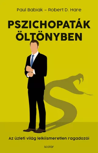 Pszichopaták öltönyben - Az üzleti világ lelkiismeretlen ragadozói (új kiadás) - Pszichológia  témájú könyvek és olvasmányok