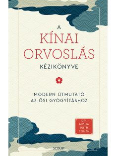   A kínai orvoslás kézikönyve - Az ősi gyógyítás modern útmutatója