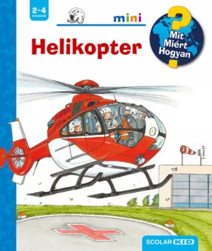 Helikopter - Mit? Miért? Hogyan? - Scolar mini - Ismeretterjesztés  témájú könyvek és olvasmányok