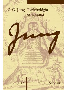   Pszichológia és alkímia - Jung 12. - C. G. Jung Összegyűjtött Munkái