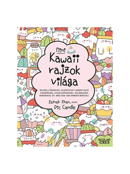 Kawaii rajzok világa - Mini - Rajzolj übercuki jeleneteket imádni való figurákkal, vicces díszekkel, különleges mintákka